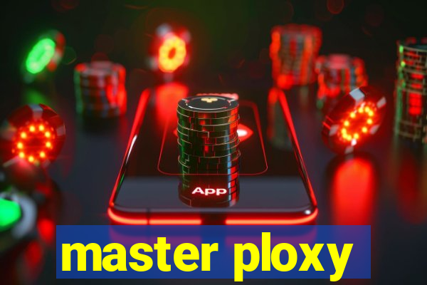 master ploxy